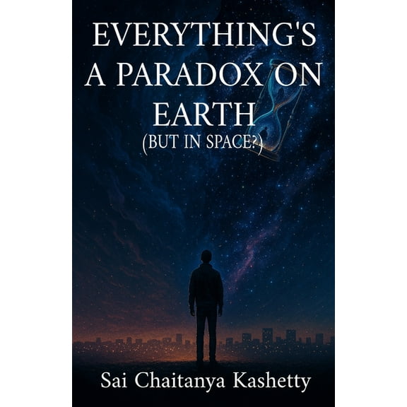 Everything's a Paradox on Earth (But in Space?): But in Space?, (Paperback)