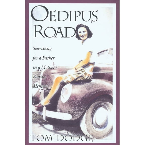 Oedipus Road: Searching for a Father in a Mother's Fading Memory, (Paperback)