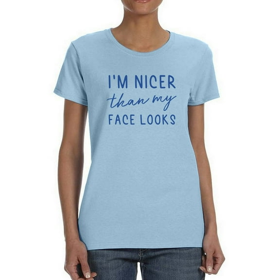 I'm Nicer T-Shirt Women -Smartprints Designs, Female Large