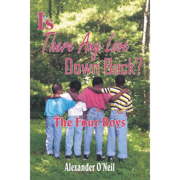 Is There Any Love Down Back?: The Four Boys, (Paperback)
