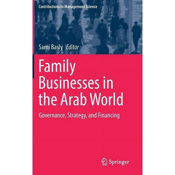 Contributions to Management Science Family Businesses in the Arab World: Governance, Strategy, and Financing, (Hardcover)