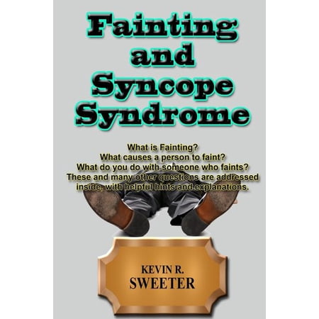 Fainting and Syncope Syndrome (Paperback) by Kevin R Sweeter