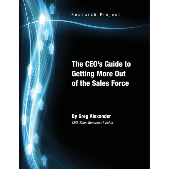 The CEO's Guide to Getting More Out of the Sales Force, (Paperback)