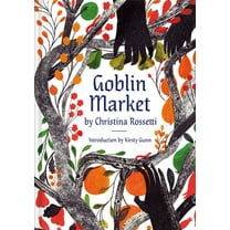 Goblin Market: An Illustrated Poem, (Hardcover)