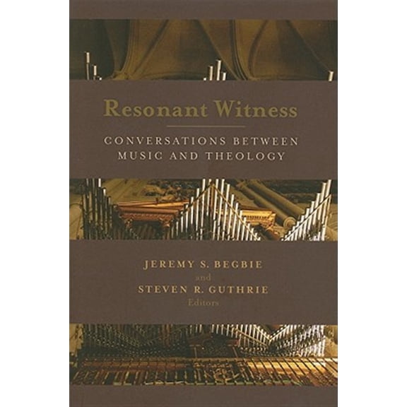 Pre-Owned The Calvin Institute of Christian Worship Liturgical Studies (CICW): Resonant Witness : Conversations between Music and Theology (Paperback)