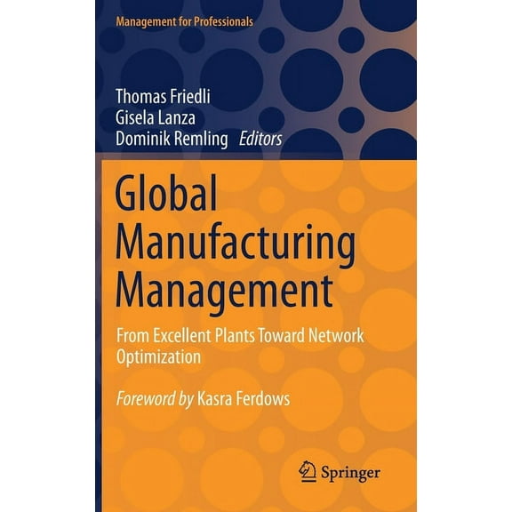 Management for Professionals Global Manufacturing Management: From Excellent Plants Toward Network Optimization, (Hardcover)