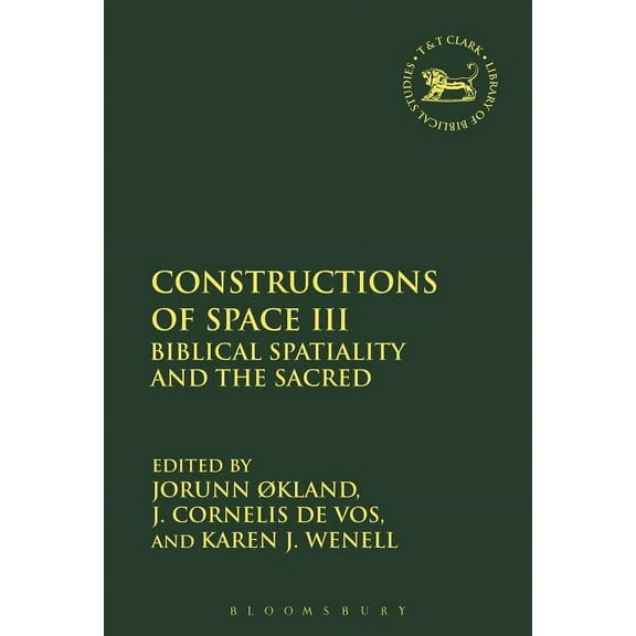 Library of Hebrew Bible/Old Testament St Constructions of Space III: Biblical Spatiality and the Sacred, (Paperback)