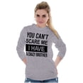 thumbnail image 3 of Cant Scare Me I Have A Crazy Brother Long Sleeve TShirt Men Women Brisco Brands S, 3 of 6