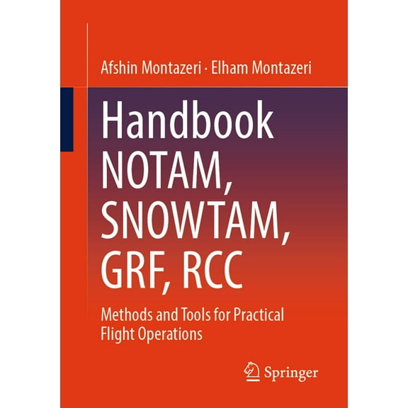 Handbook Notam, Snowtam, Grf, Rcc: Methods and Tools for Practical Flight Operations, (Paperback)