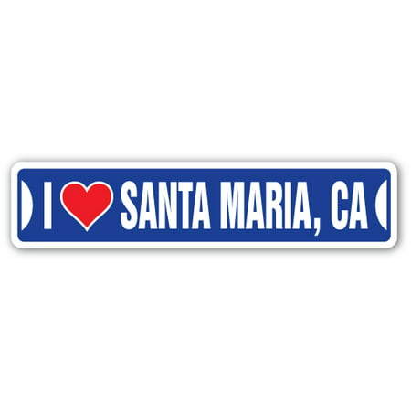 I LOVE SANTA MARIA, CALIFORNIA Street Sign ca city state us wall road décor