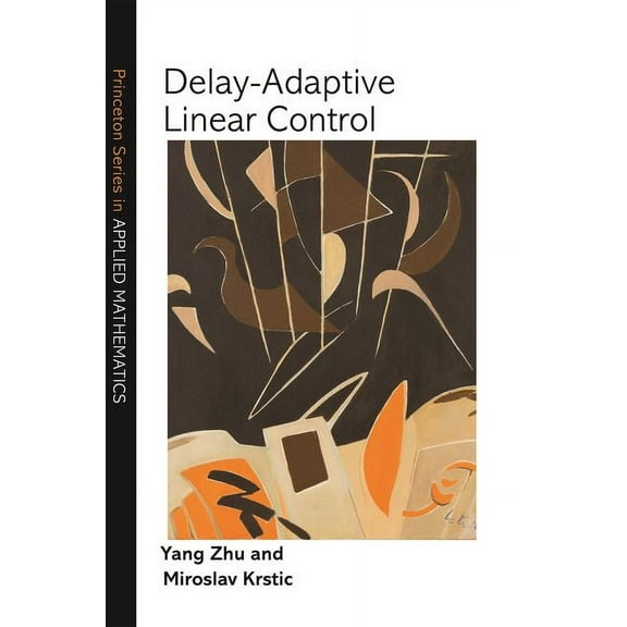 Princeton Applied Mathematics Delay-Adaptive Linear Control, Book 66, (Hardcover)