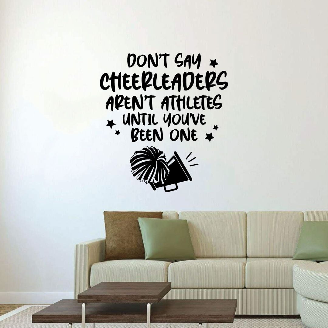 Dont Say Cheerleads Arent Athletes Until You've Been One - Cheerleader Quote Vinyl Wall Sticker Art Decal Girls Boys Kids Room Design Bedroom Gym Athlete House Home Decor Decoration Size (20x18 inch)