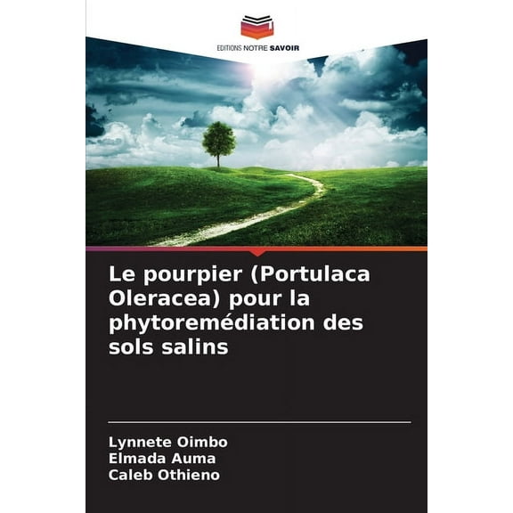 Le pourpier (Portulaca Oleracea) pour la phytoremédiation des sols salins, (Paperback)