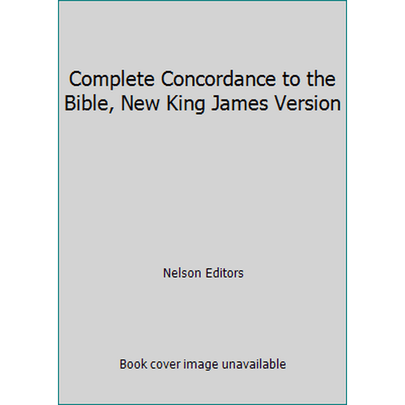 Pre-Owned Complete Concordance to the Bible, New King James Version (Hardcover) 0840749597 9780840749598