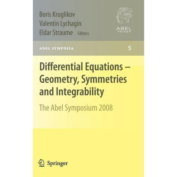 Abel Symposia Differential Equations - Geometry, Symmetries and Integrability: The Abel Symposium 2008, Book 5, (Hardcover)