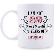89th Birthday Gifts for Women Men - I''m Not 89 I''m 18 with 71 Years of Experience Mug - 89 Year Old Present Ideas for Mom, Dad, Wife, Sisters, Grandma, Grandpa, Friends, Coworkers - 11 oz Coffee Mug