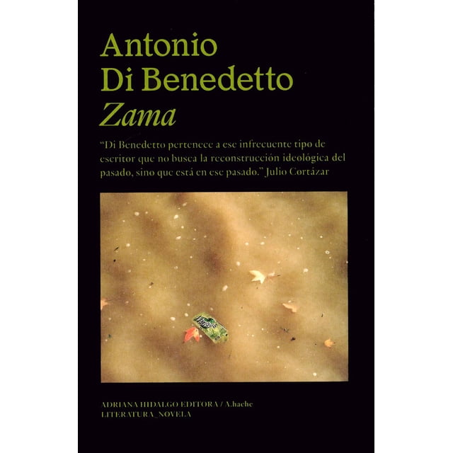 Libro Zama Tapa Blanda, Autor Antonio Di Benedetto, Editorial Adriana Hidalgo Editora Adriana Hidalgo Editora 9788419208187