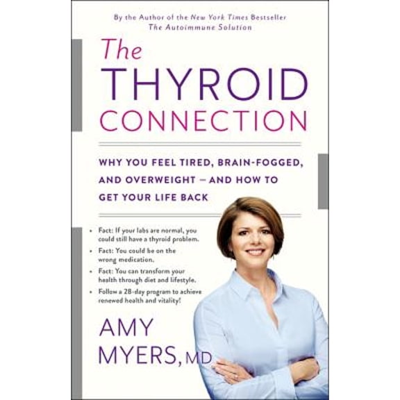 Pre-Owned The Thyroid Connection: Why You Feel Tired, Brain-Fogged, and Overweight -- And How to Get Your Life Back (Hardcover) 0316272868 9780316272865