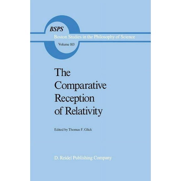 Boston Studies in the Philosophy and His The Comparative Reception of Relativity, Book 103, (Paperback)