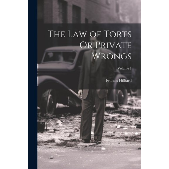 The Law of Torts Or Private Wrongs; Volume 1 (Paperback)