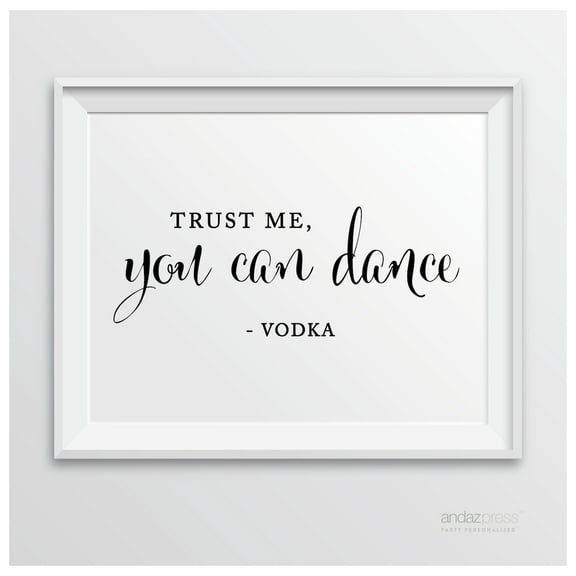 Trust Me, You Can Dance - Vodka Formal Black & White Wedding Party Signs