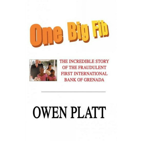 One Big Fib: The Incredible Story of the Fraudulent First International Bank of Grenada