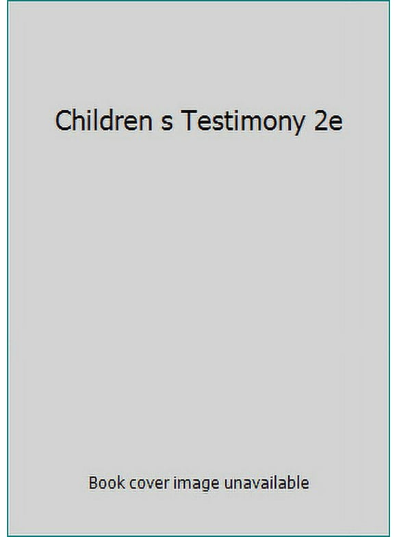 Pre-Owned Children s Testimony 2e (Hardcover) 0470686774 9780470686775
