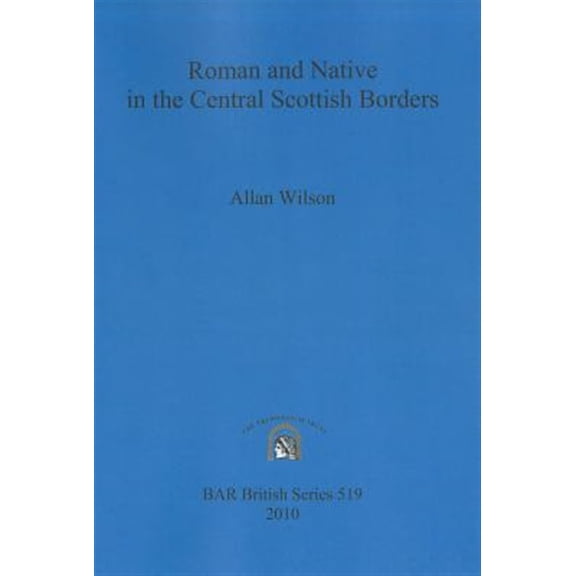 Pre-Owned BAR British: Roman and Native in the Central Scottish Borders (Paperback)