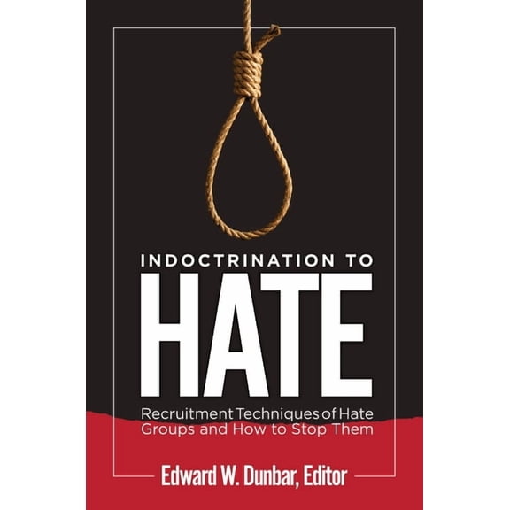 Indoctrination to Hate: Recruitment Techniques of Hate Groups and How to Stop Them, (Hardcover)