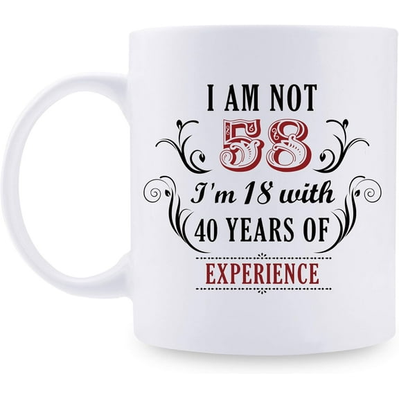 58th Birthday Gifts for Women Men - I''m Not 58 I''m 18 with 40 Years of Experience Mug - 58 Year Old Present Ideas for Wife, Husband, Mom, Dad, Sisters, Brothers, Friends, Coworkers - 11 oz