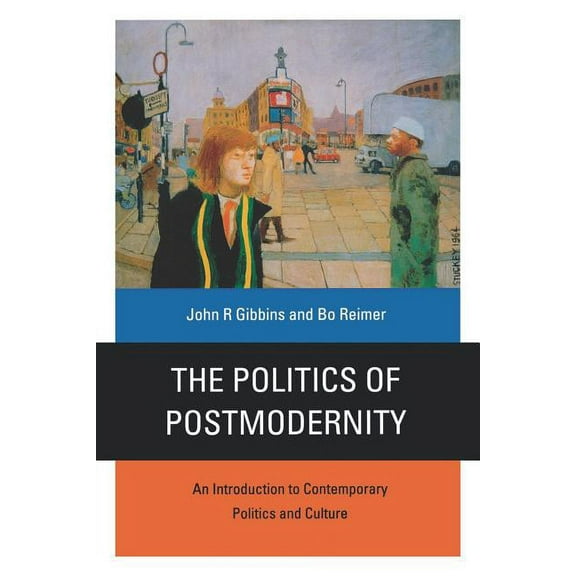 The Politics of Postmodernity: An Introduction to Contemporary Politics and Culture, (Paperback)