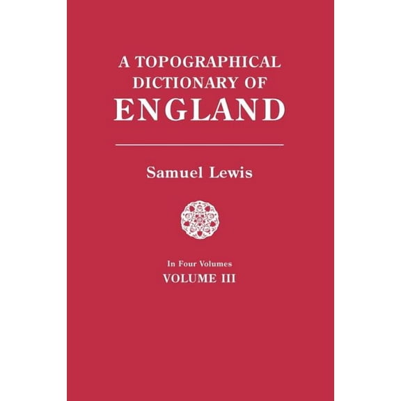 Topographical Dictionary of England. in Four Volumes. Volume III, (Paperback)
