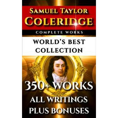 Samuel Taylor Coleridge Complete Works – World’s Best Collection -