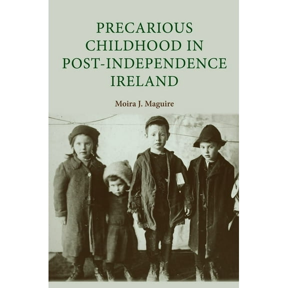 Precarious Childhood in Post-Independence Ireland, (Paperback)