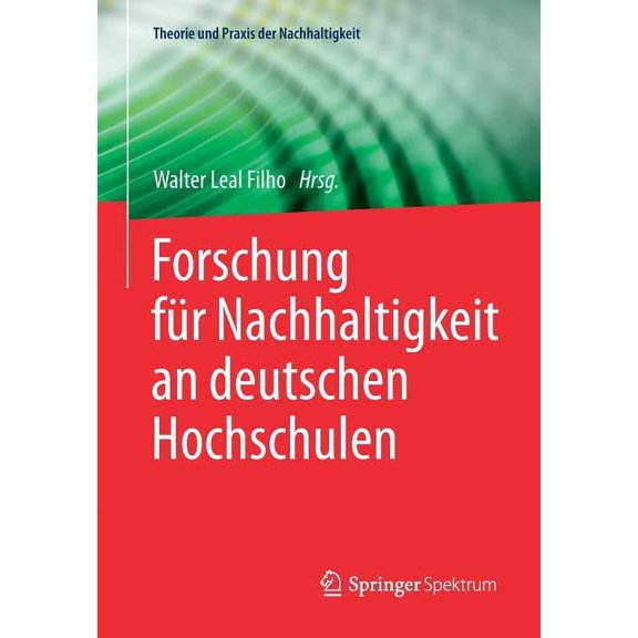 Theorie Und Praxis Der Nachhaltigkeit Forschung Für Nachhaltigkeit an Deutschen Hochschulen, (Paperback)