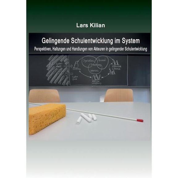 Gelingende Schulentwicklung im System: Perspektiven, Haltungen und Handlungen von Akteuren in gelingender Schulentwicklu, (Paperback)