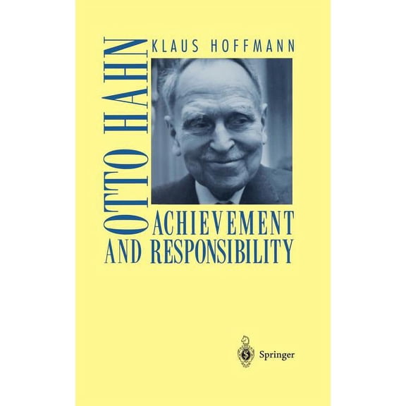 Otto Hahn: Achievement and Responsibility, (Hardcover)