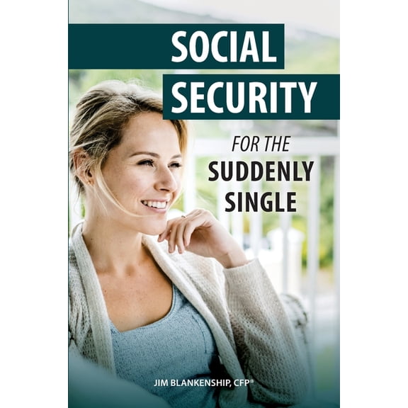 Social Security for the Suddenly Single: Social Security Retirement and Survivor Benefits for Divorcees (Paperback)