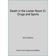 Death in the Locker Room II: Drugs and Sports [Paperback - Used]