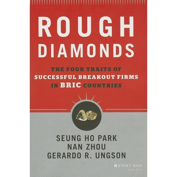 Rough Diamonds: The Four Traits of Successful Breakout Firms in BRIC Countries (Hardcover)