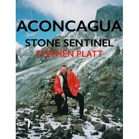 Aconcagua: Stone Sentinel - eBook (Best Time To Climb Aconcagua)