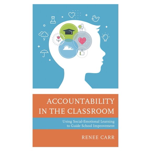 Accountability in the Classroom : Using Social-Emotional Learning to Guide School Improvement (Hardcover)
