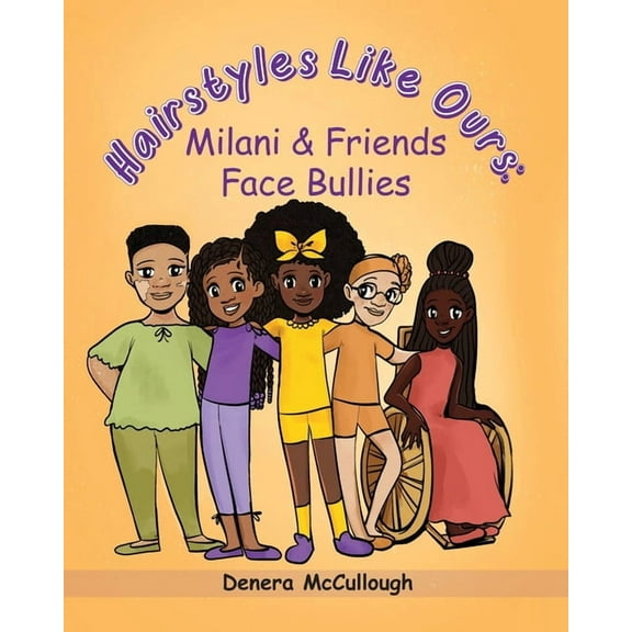 Hairstyles Like Ours: Milani & Friends Face Bullies, (Paperback)