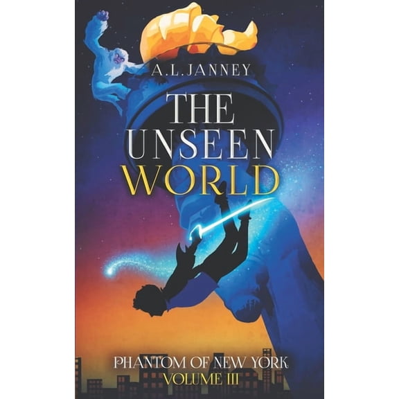 The Phantom of New York The Phantom of New York: Volume III - The Unseen World, Book 3, (Paperback)