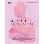 Mindful New Mom : A Mind-Body Approach to the Highs and Lows of Motherhood (Hardcover)