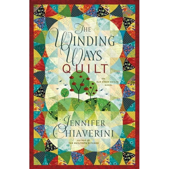 The Elm Creek Quilts: The Winding Ways Quilt : An Elm Creek Quilts Novel (Series #12) (Paperback)