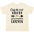 thumbnail image 3 of Inktastic Only the Best Nieces Get Promoted to Cousin Boys or Girls Toddler T-Shirt, 3 of 5