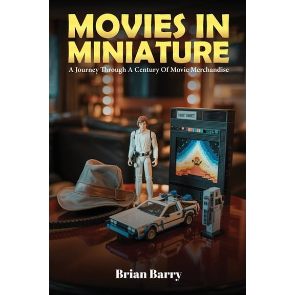 Movies In Miniature: A Journey Through A Century Of Movie Merchandise, (Paperback)