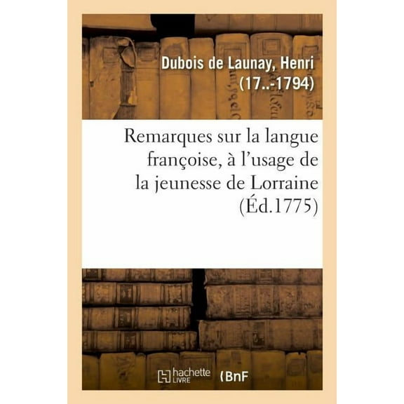 Remarques Sur La Langue Francoise, a L'usage De La Jeunesse De Lorraine
