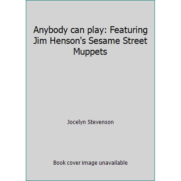 Pre-Owned Anybody can play: Featuring Jim Henson's Sesame Street Muppets (Hardcover) 0307231259 9780307231253